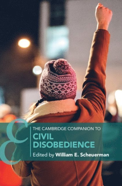 William E. Scheuerman - Cambridge Companion to Civil Disobedience, E-bok