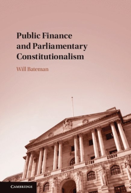 Will Bateman - Public Finance and Parliamentary Constitutionalism, E-bok