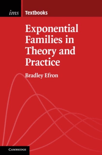 Bradley Efron - Exponential Families in Theory and Practice, E-bok