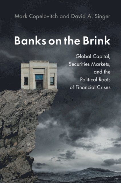 David A. Singer, Mark Copelovitch - Banks on the Brink, E-bok