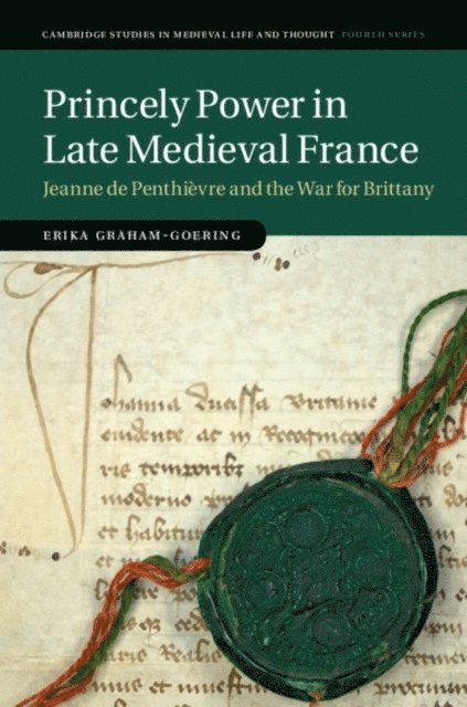 Erika Graham-Goering - Princely Power in Late Medieval France, E-bok