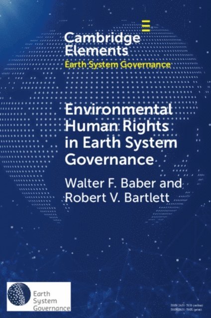 Robert V. Bartlett, Walter F. Baber - Environmental Human Rights in Earth System Governance, E-bok