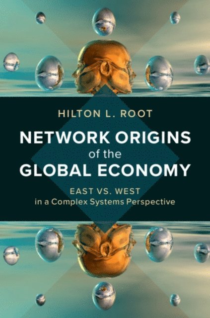 Hilton L. Root - Network Origins of the Global Economy, E-bok