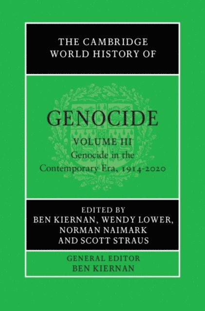 Scott Straus, Norman Naimark, Wendy Lower, Ben Kiernan - Cambridge World History of Genocide: Volume 3, Genocide in the Contemporary Era, 1914-2020, E-bok