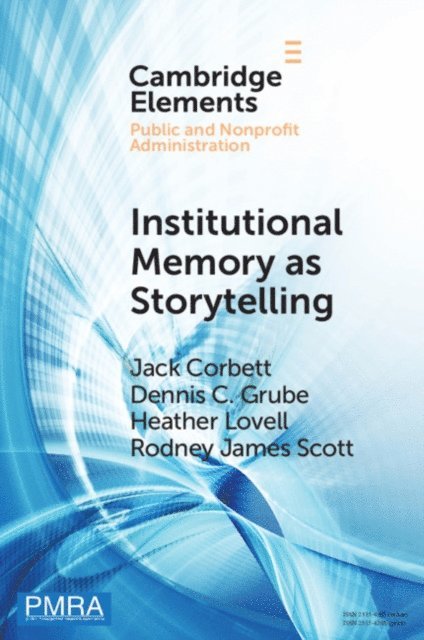 Rodney James Scott, Heather Caroline Lovell, Dennis Christian Grube, Jack Corbett - Institutional Memory as Storytelling, E-bok