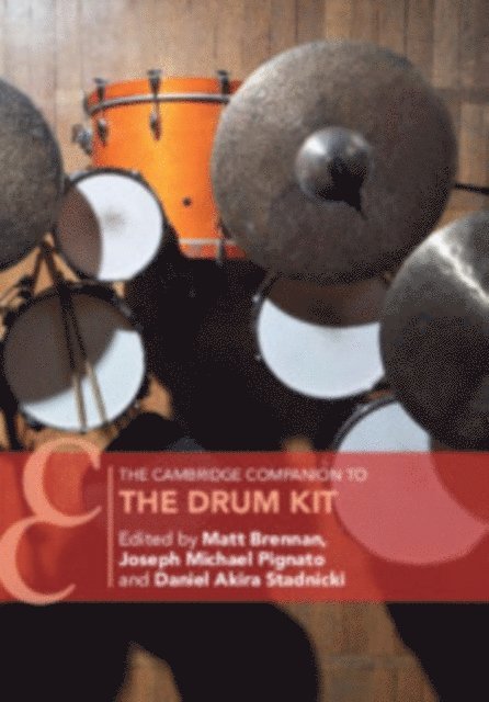 Daniel Akira Stadnicki, Joseph Michael Pignato, Matt Brennan - Cambridge Companion to the Drum Kit, E-bok