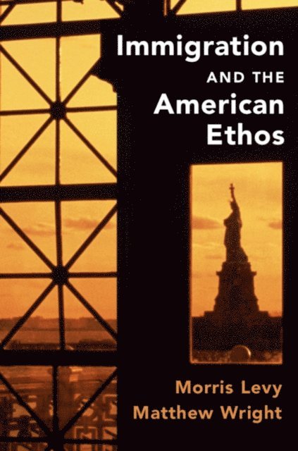 Matthew Wright, Morris Levy - Immigration and the American Ethos, E-bok