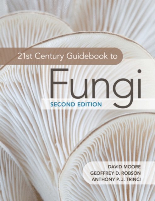 Anthony P. J. Trinci, Geoffrey D. Robson, David Moore - 21st Century Guidebook to Fungi, E-bok. Tillgänglighet: Lägg i varukorg