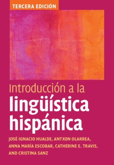 Cristina Sanz, Catherine E. Travis, Anna Maria Escobar, Antxon Olarrea, Jose Ignacio Hualde - Introducción a la lingüística hispánica, E-bok