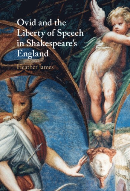 Heather James - Ovid and the Liberty of Speech in Shakespeare's England, E-bok