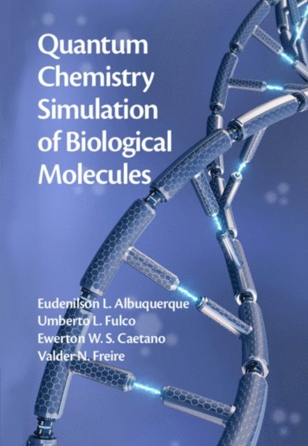 Valder N. Freire, Ewerton W. S. Caetano, Umberto L. Fulco, Eudenilson L. Albuquerque - Quantum Chemistry Simulation of Biological Molecules, E-bok