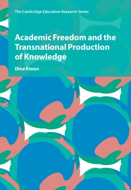 Dina Kiwan - Academic Freedom and the Transnational Production of Knowledge, E-bok