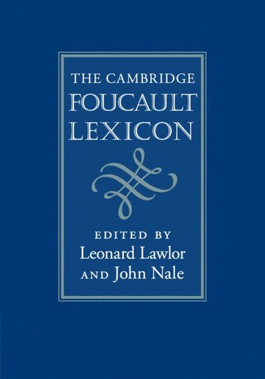 Cambridge Foucault Lexicon av Leonard Lawlor, John Nale, Leonard Lawlor, John Nale
