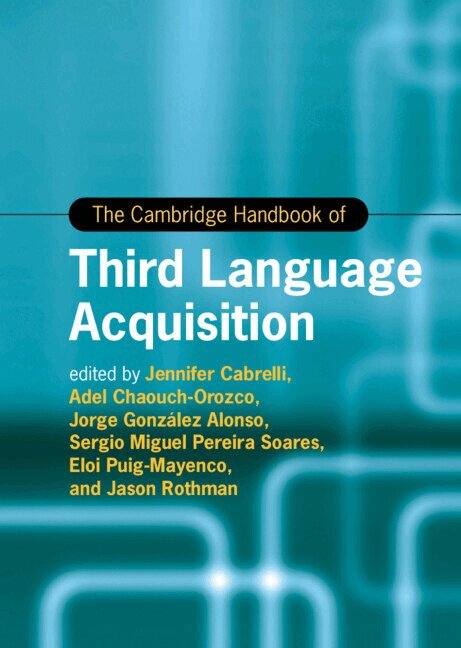 Jennifer Cabrelli, Adel Chaouch-Orozco, Jorge González Alonso, Sergio Miguel Pereira Soares, Eloi Puig-Mayenco, Jason Rothman - The Cambridge Handbook of Third Language Acquisition, Inbunden