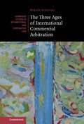 The Three Ages of International Commercial Arbitration