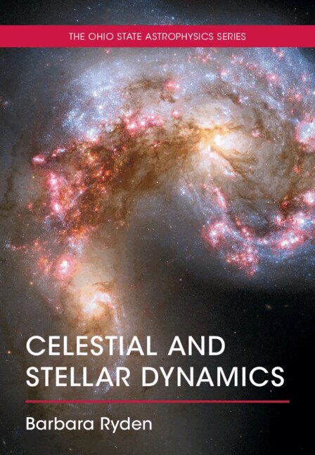 Barbara Ryden - Celestial and Stellar Dynamics, Inbunden