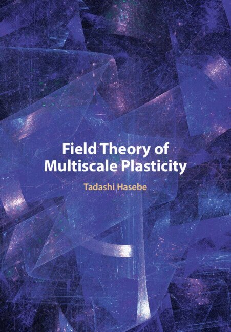Tadashi Hasebe - Field Theory of Multiscale Plasticity, Inbunden