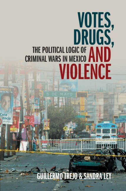 Guillermo Trejo, Sandra Ley - Votes, Drugs, and Violence, Inbunden