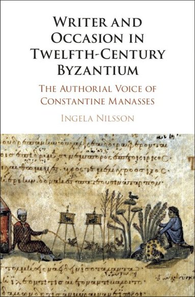 Ingela Nilsson - Writer and Occasion in Twelfth-Century Byzantium, Inbunden