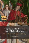 Surgery and Selfhood in Early Modern England
