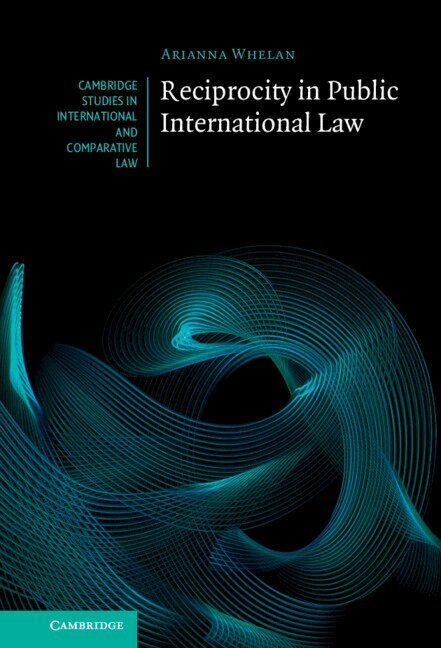 Arianna Whelan - Reciprocity in Public International Law, Inbunden