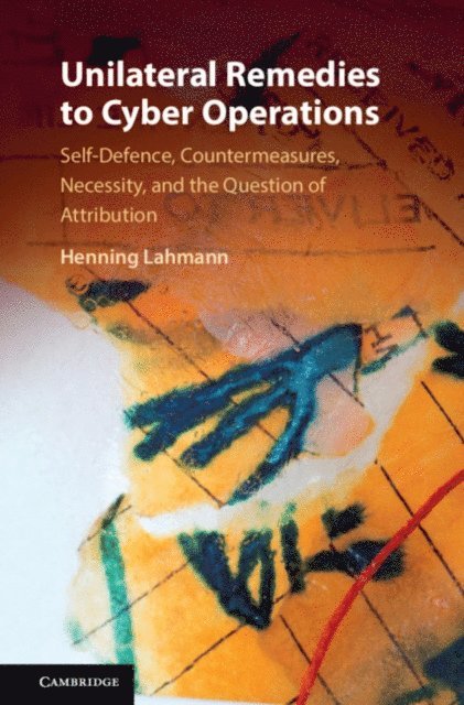 Henning Lahmann - Unilateral Remedies to Cyber Operations, E-bok