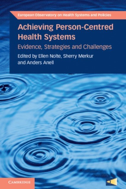 Anders Anell, Sherry Merkur, Ellen Nolte - Achieving Person-Centred Health Systems, E-bok