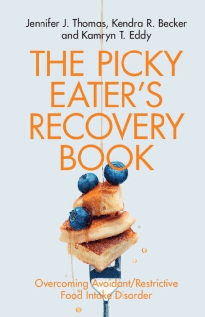 Kamryn T. Eddy, Kendra R. Becker, Jennifer J. Thomas - Picky Eater's Recovery Book, E-bok