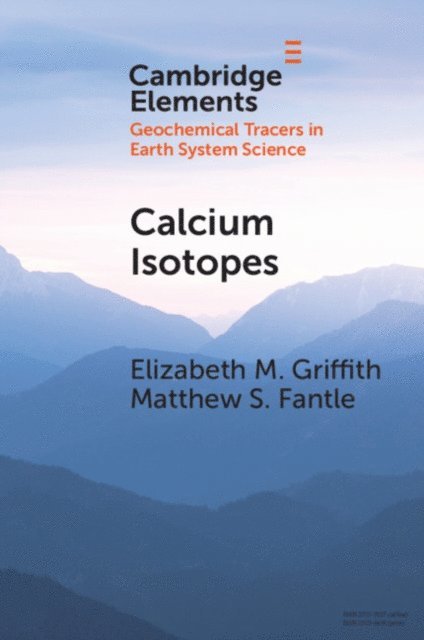 Matthew S. Fantle, Elizabeth M. Griffith - Calcium Isotopes, E-bok
