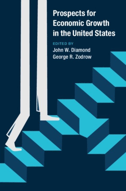 George R. Zodrow, John W. Diamond - Prospects for Economic Growth in the United States, E-bok