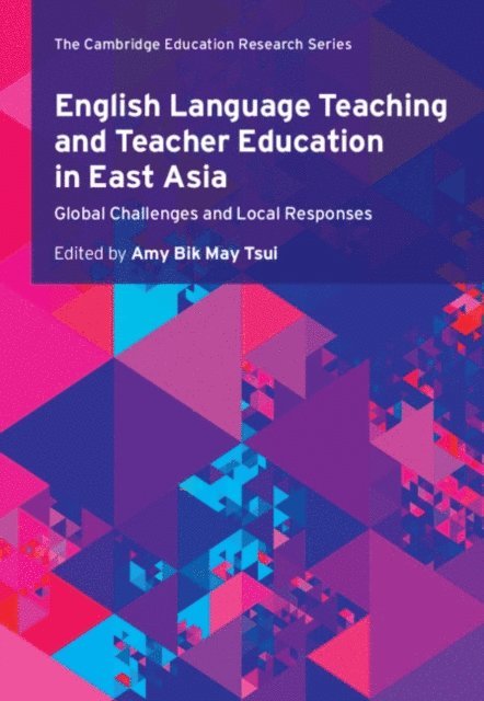 Amy Bik May Tsui - English Language Teaching and Teacher Education in East Asia, E-bok