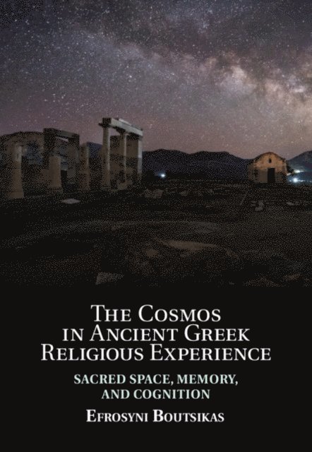 Efrosyni Boutsikas - Cosmos in Ancient Greek Religious Experience, E-bok