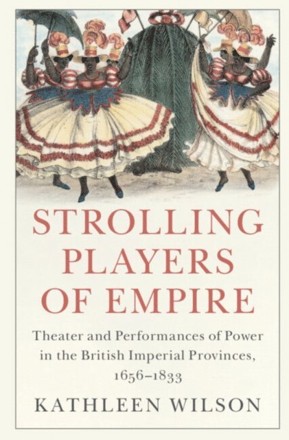Kathleen Wilson - Strolling Players of Empire, E-bok