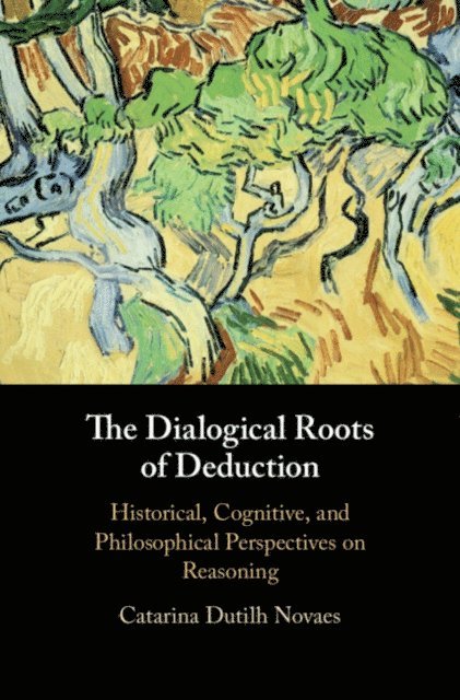 Catarina Dutilh Novaes - Dialogical Roots of Deduction, E-bok