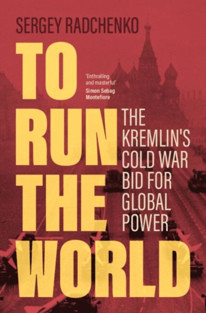 Sergey Radchenko - To Run the World, E-bok