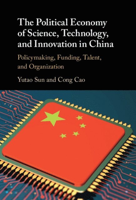 Cong Cao, Yutao Sun - Political Economy of Science, Technology, and Innovation in China, E-bok