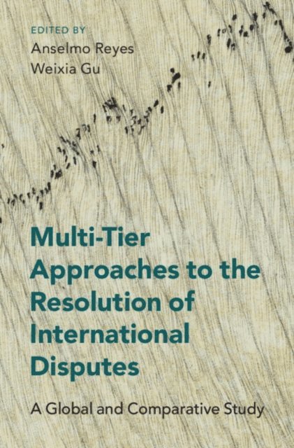 Weixia Gu, Anselmo Reyes - Multi-Tier Approaches to the Resolution of International Disputes, E-bok