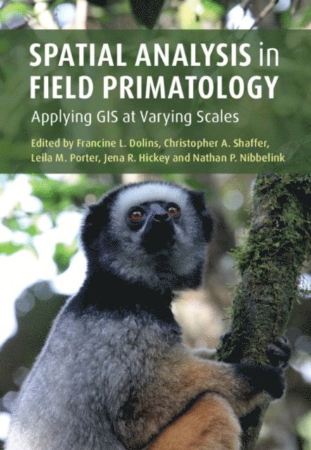 Nathan P. Nibbelink, Jena R. Hickey, Leila M. Porter, Christopher A. Shaffer, Francine L. Dolins - Spatial Analysis in Field Primatology, E-bok