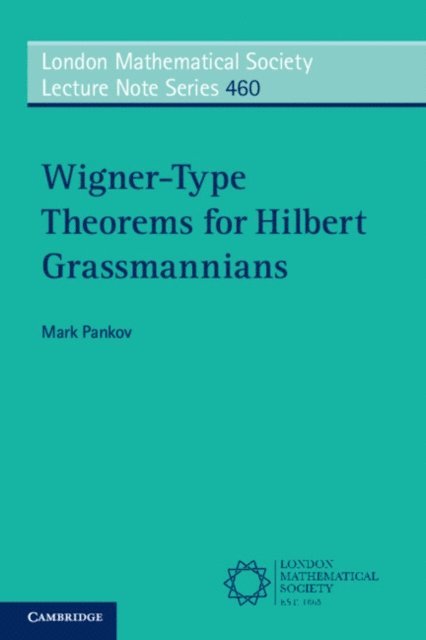 Mark Pankov - Wigner-Type Theorems for Hilbert Grassmannians, E-bok