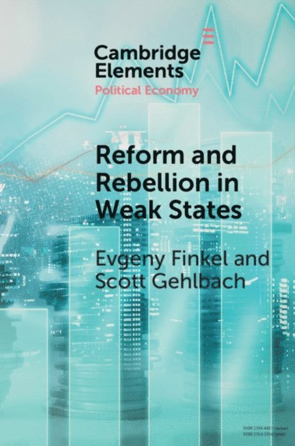 Scott Gehlbach, Evgeny Finkel - Reform and Rebellion in Weak States, E-bok