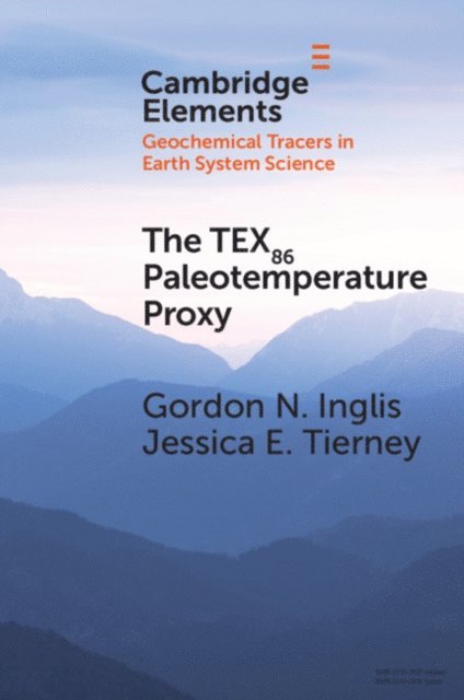 Jessica E. Tierney, Gordon N. Inglis - TEX86 Paleotemperature Proxy, E-bok
