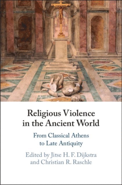 Christian R. Raschle, Jitse H. F. Dijkstra - Religious Violence in the Ancient World, E-bok. Tillgänglighet: Lägg i varukorg
