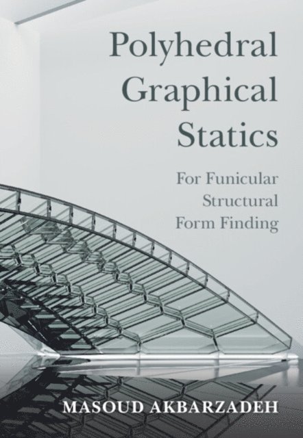 Masoud Akbarzadeh - Polyhedral Graphical Statics, E-bok