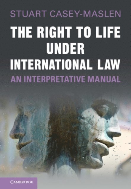 Stuart Casey-Maslen - Right to Life under International Law, E-bok