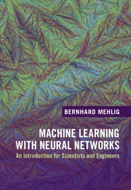 Bernhard Mehlig - Machine Learning with Neural Networks, E-bok