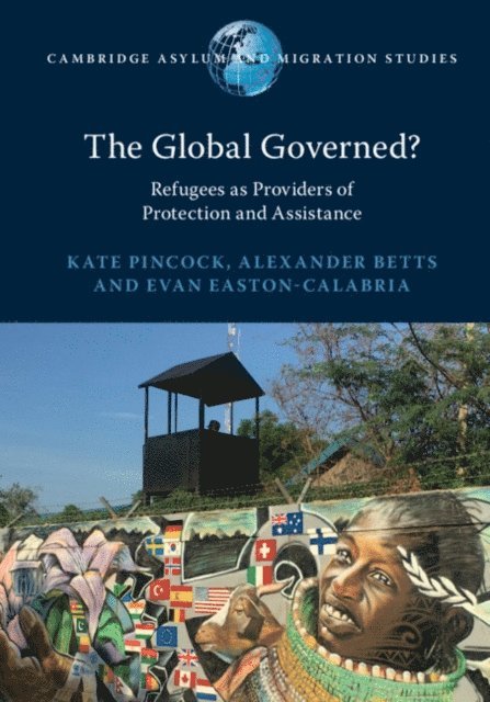 Evan Easton-Calabria, Alexander Betts, Kate Pincock - Global Governed?, E-bok