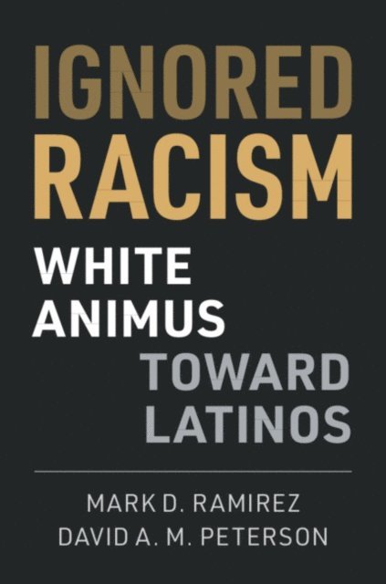 David A. M. Peterson, Mark D. Ramirez - Ignored Racism, E-bok