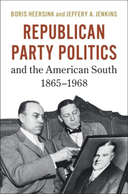 Jeffery A. Jenkins, Boris Heersink - Republican Party Politics and the American South, 1865-1968, E-bok