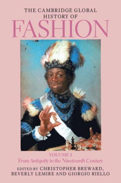 Giorgio Riello, Beverly Lemire, Christopher Breward - Cambridge Global History of Fashion: Volume 1, E-bok