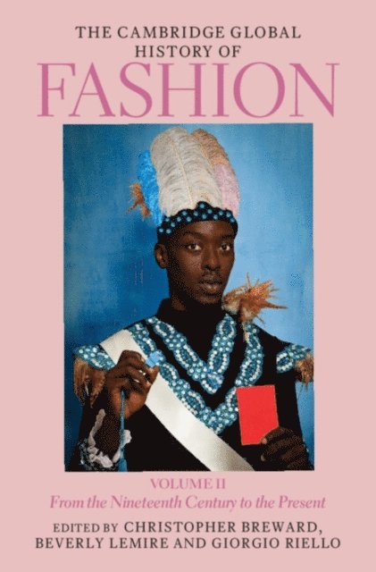 Giorgio Riello, Beverly Lemire, Christopher Breward - Cambridge Global History of Fashion: Volume 2, E-bok